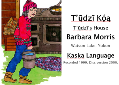 Thumbnail for the post titled: T’ų̄dzī Kǫ́ą – T’ų̄dzī’s House by Barbara Morris